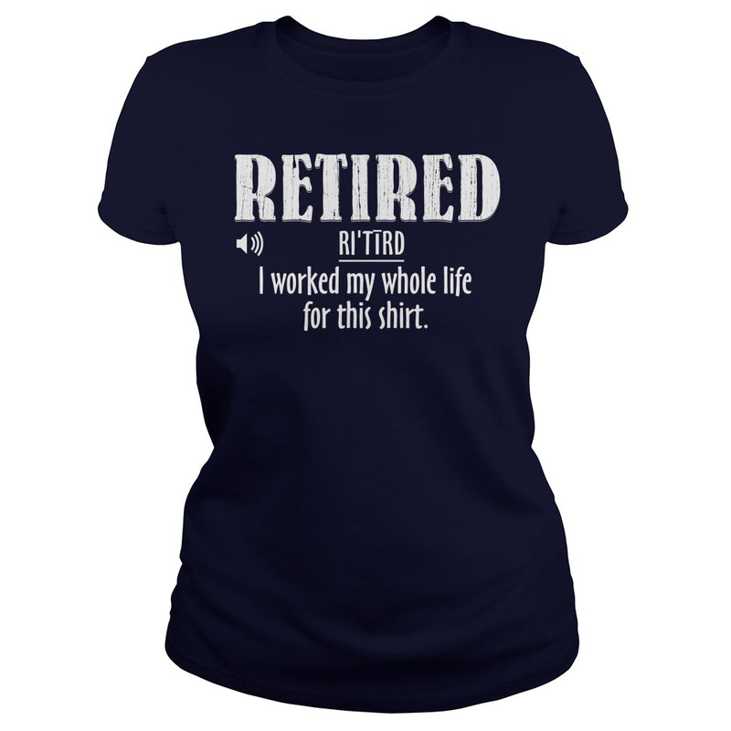 Retired Worked My Whole Life for This Shirt Retirement Gift
