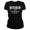 Retired Worked My Whole Life for This Shirt Retirement Gift