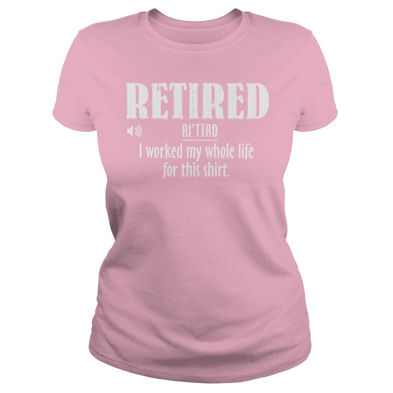Retired Worked My Whole Life for This Shirt Retirement Gift