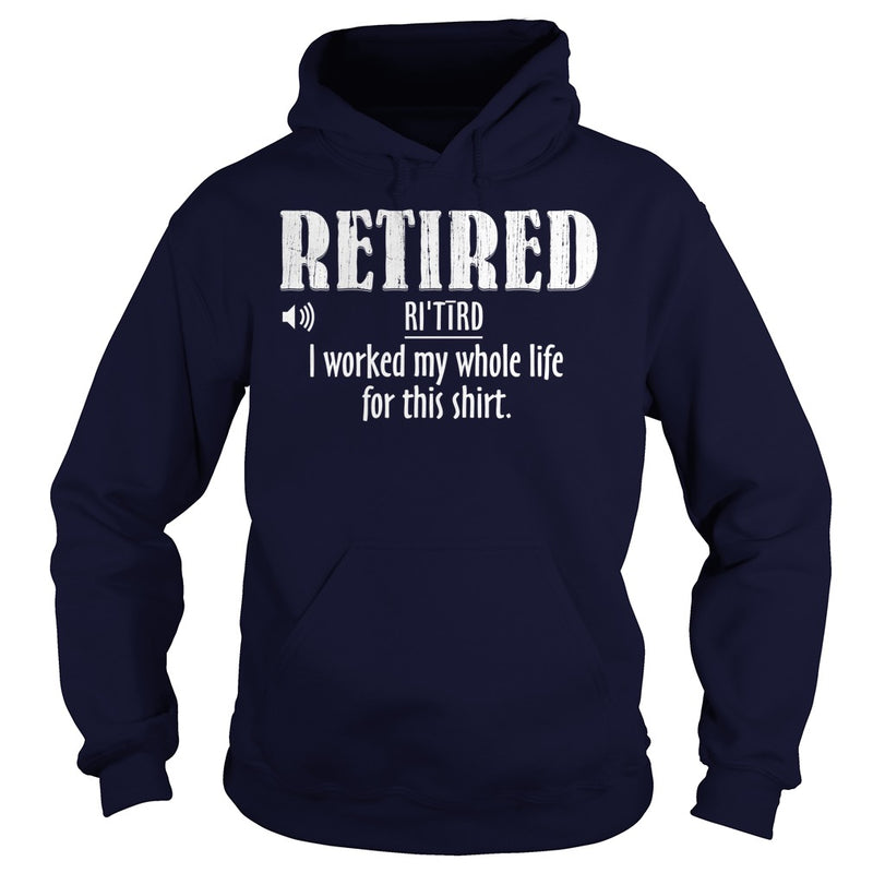 Retired Worked My Whole Life for This Shirt Retirement Gift