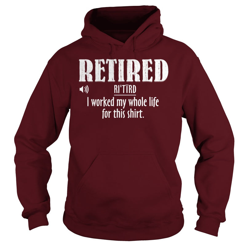 Retired Worked My Whole Life for This Shirt Retirement Gift