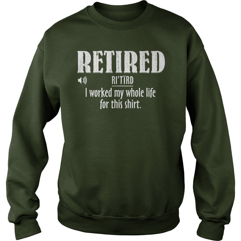 Retired Worked My Whole Life for This Shirt Retirement Gift
