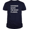 SUPERMAN WEARS TOM BRADY PAJAMAS