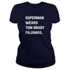 SUPERMAN WEARS TOM BRADY PAJAMAS