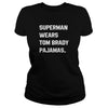 SUPERMAN WEARS TOM BRADY PAJAMAS