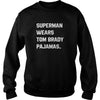 SUPERMAN WEARS TOM BRADY PAJAMAS