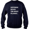 SUPERMAN WEARS TOM BRADY PAJAMAS