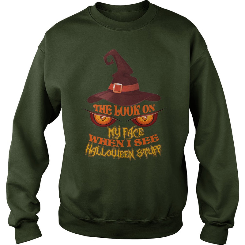 THE LOOK ON MY FACE WHEN I SEE HALLOWEEN STUFF T SHIRT