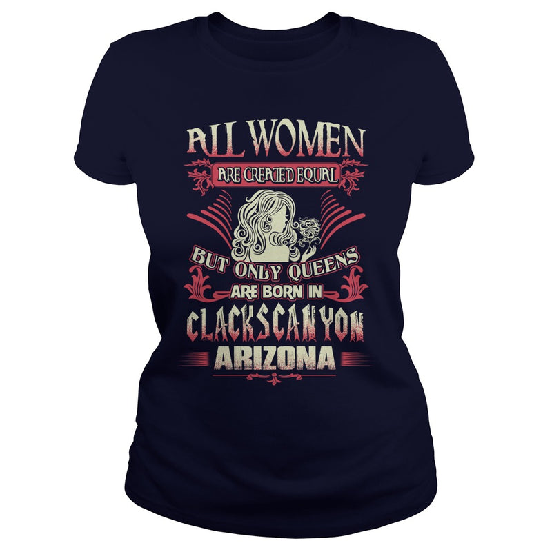 Clacks Canyon T Shirt Queens are born in Clacks Canyon Arizona