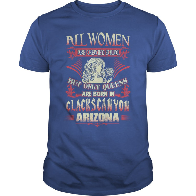 Clacks Canyon T Shirt Queens are born in Clacks Canyon Arizona