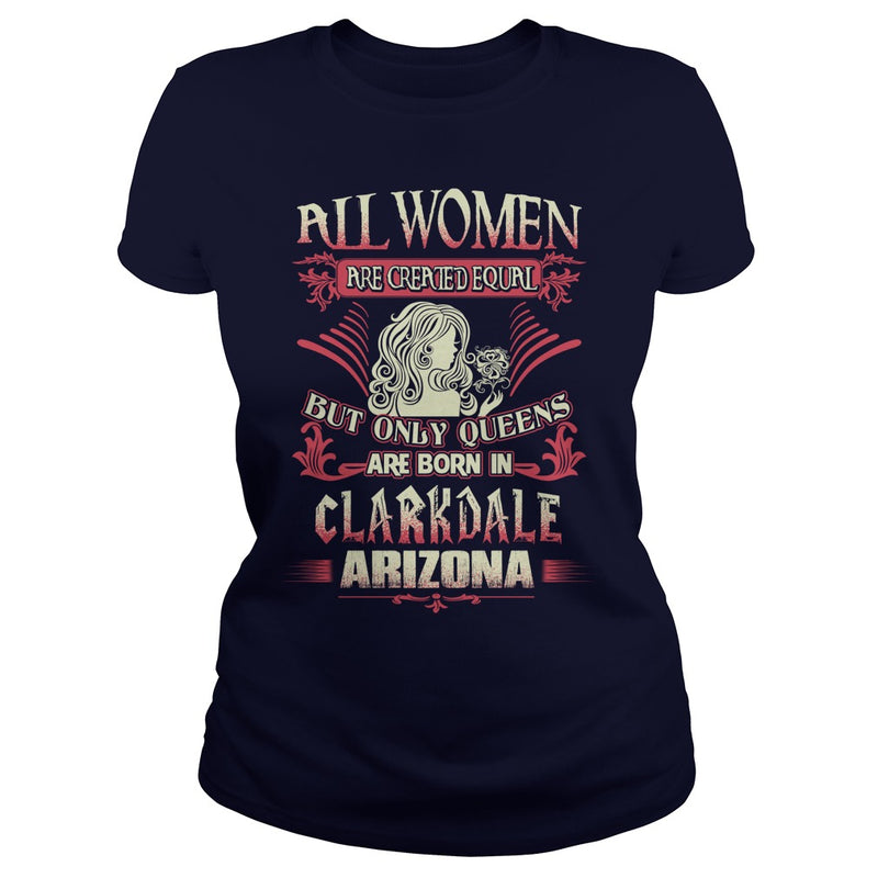 Clarkdale T Shirt Queens are born in Clarkdale Arizona