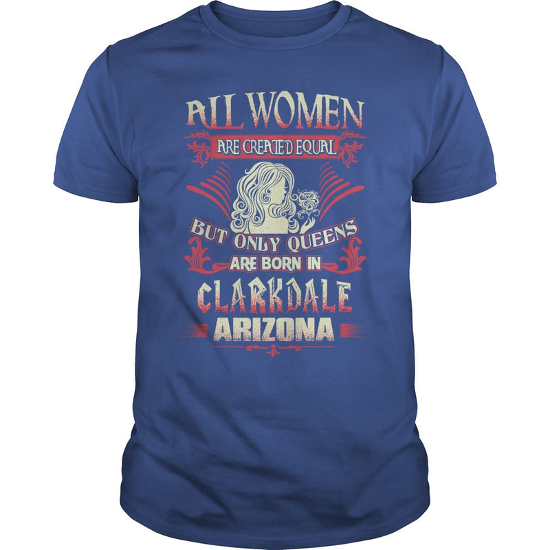 Clarkdale T Shirt Queens are born in Clarkdale Arizona