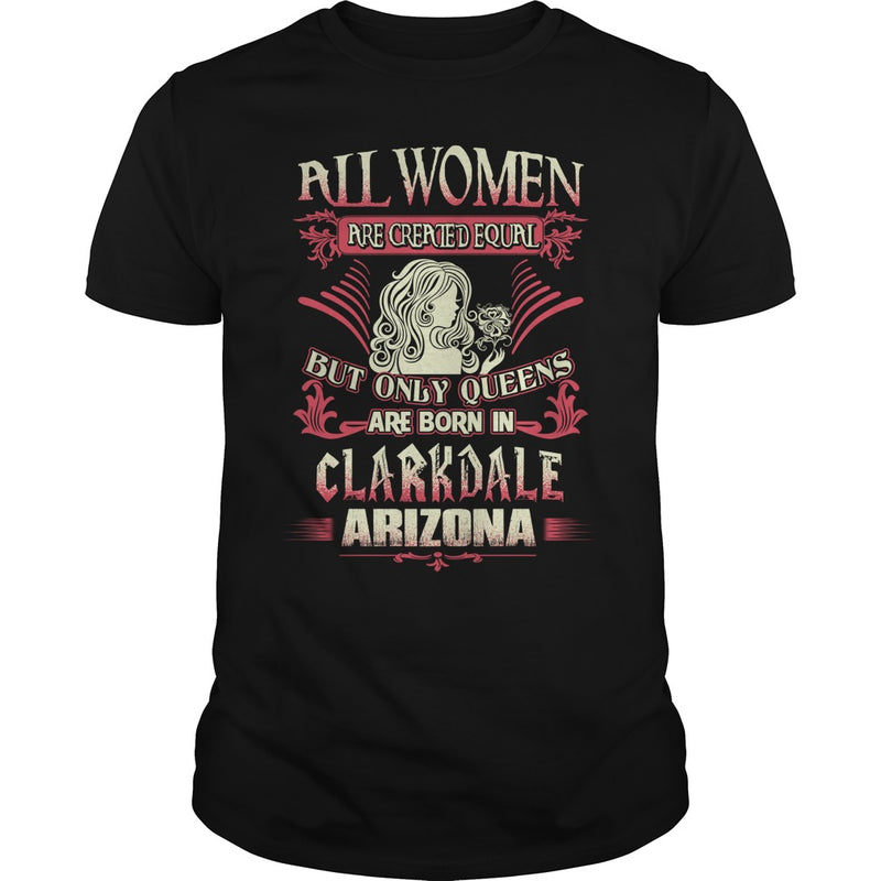 Clarkdale T Shirt Queens are born in Clarkdale Arizona