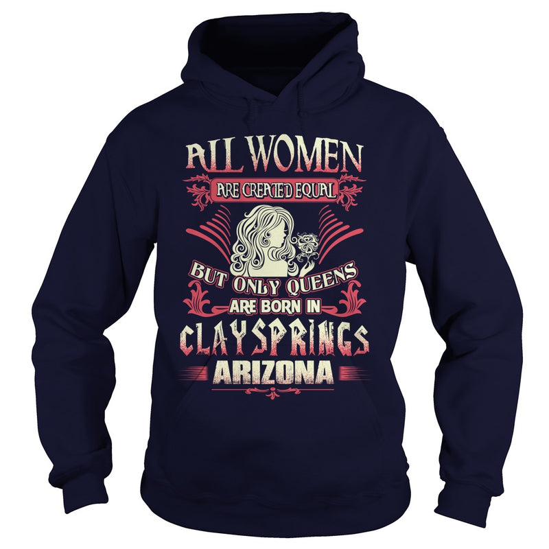 Clay Springs T Shirt Queens are born in Clay Springs Arizona
