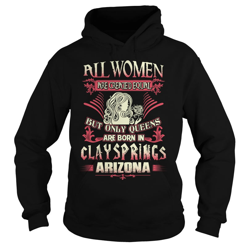 Clay Springs T Shirt Queens are born in Clay Springs Arizona