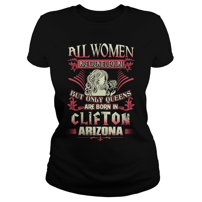 Clifton T Shirt Queens are born in Clifton Arizona