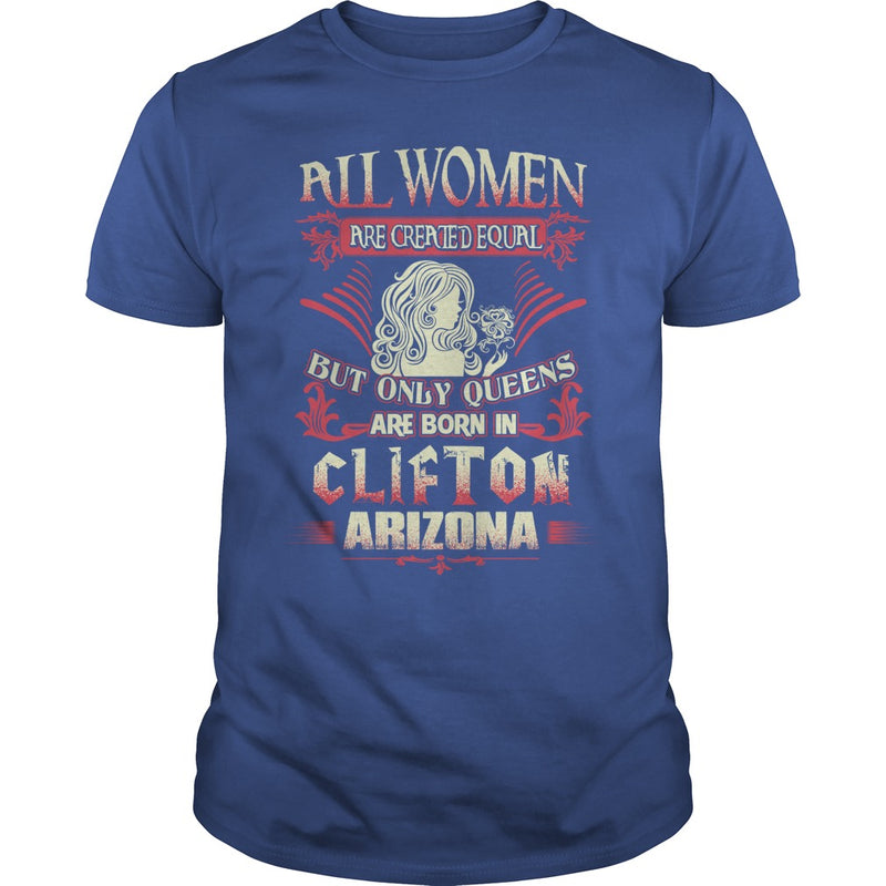 Clifton T Shirt Queens are born in Clifton Arizona