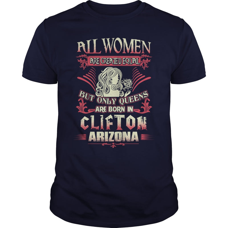 Clifton T Shirt Queens are born in Clifton Arizona