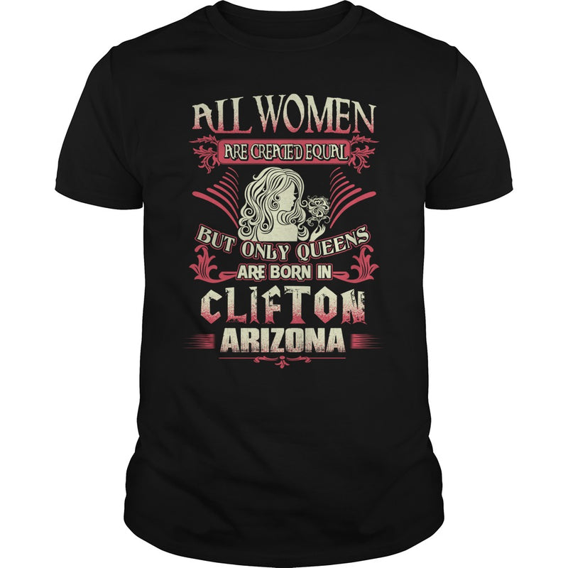 Clifton T Shirt Queens are born in Clifton Arizona