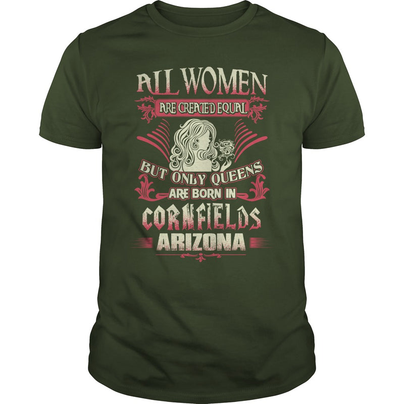 Cornfields T Shirt Queens are born in Cornfields Arizona