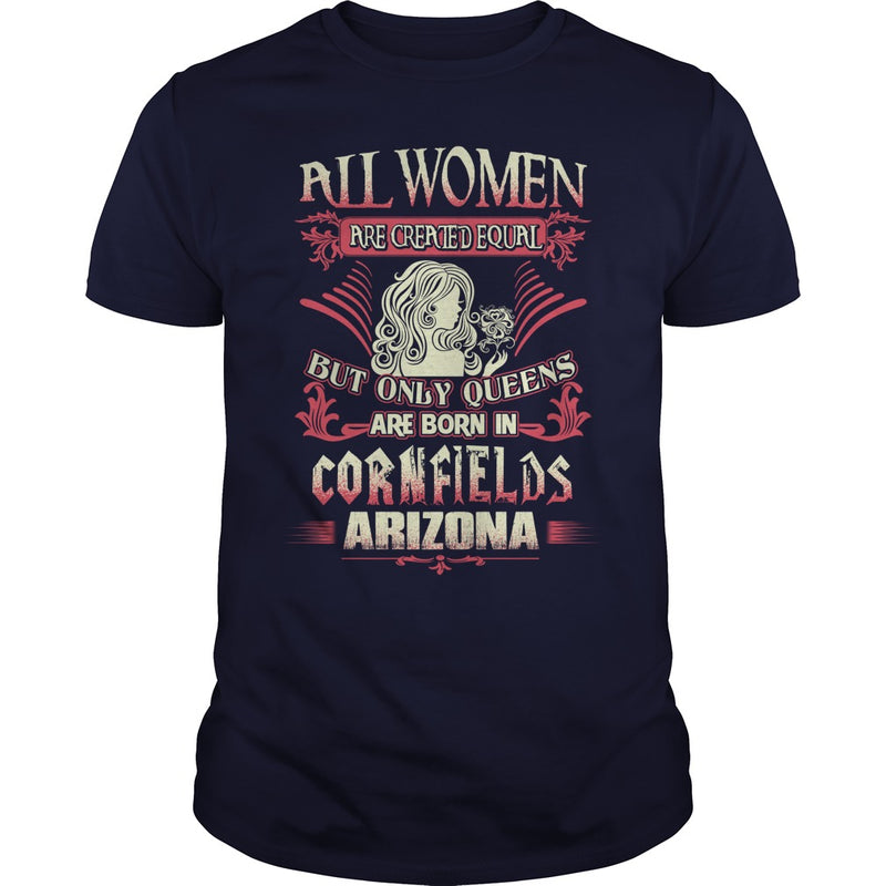 Cornfields T Shirt Queens are born in Cornfields Arizona