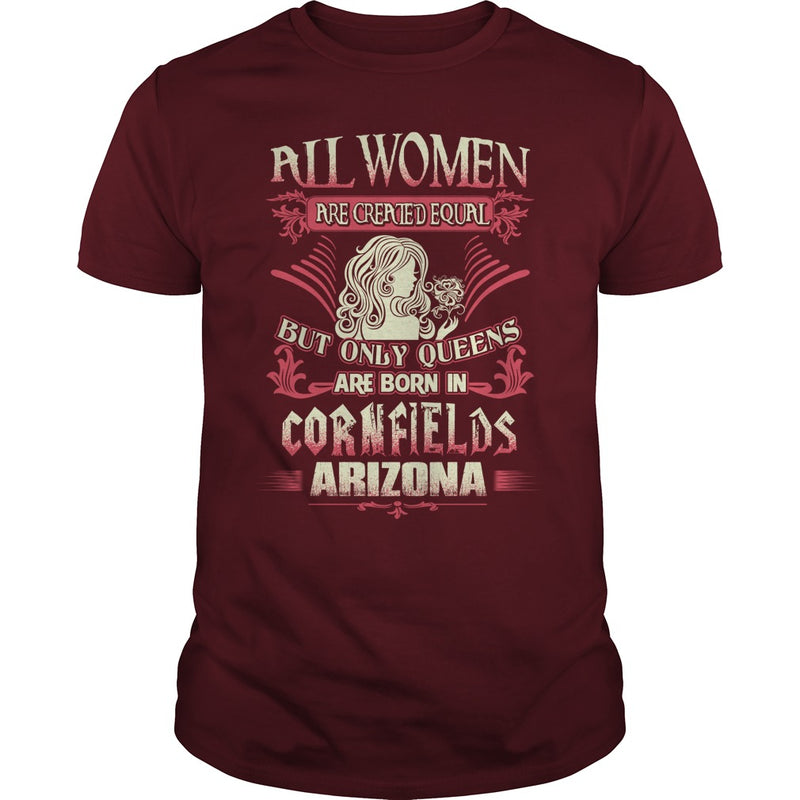 Cornfields T Shirt Queens are born in Cornfields Arizona
