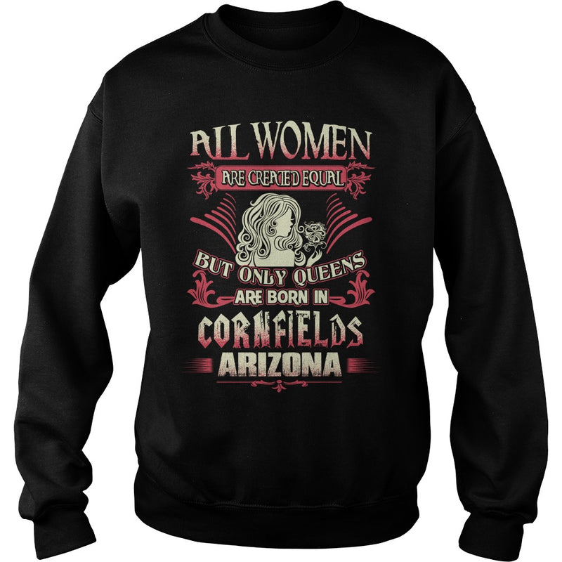 Cornfields T Shirt Queens are born in Cornfields Arizona