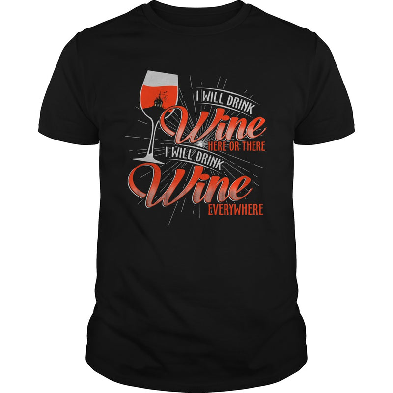 I WILL DRINK WINE HERE OR THERE I WILL DRINK WINE EVERYWHERE