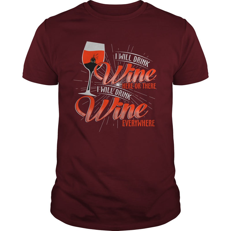 I WILL DRINK WINE HERE OR THERE I WILL DRINK WINE EVERYWHERE