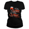 I WILL DRINK WINE HERE OR THERE I WILL DRINK WINE EVERYWHERE