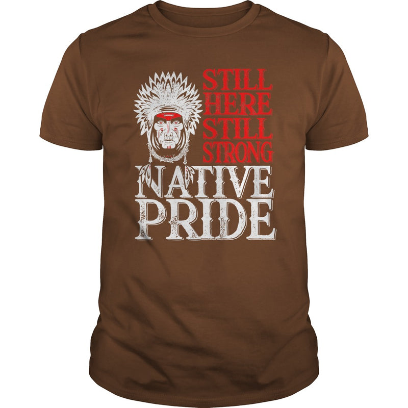 NATIVE AMERICAN T SHIRT STILL HERE STILL STRONG NATIVE PRIDE