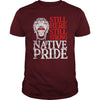 NATIVE AMERICAN T SHIRT STILL HERE STILL STRONG NATIVE PRIDE