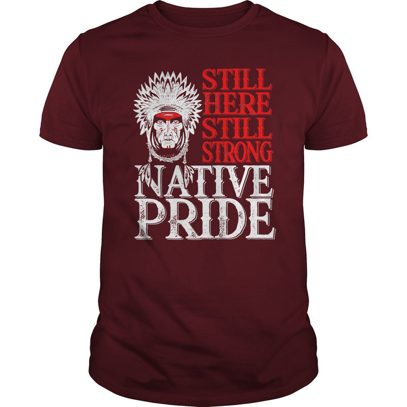 NATIVE AMERICAN T SHIRT STILL HERE STILL STRONG NATIVE PRIDE
