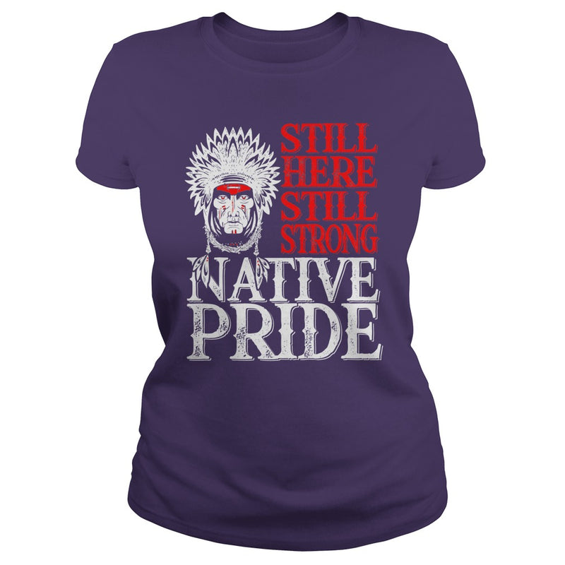 NATIVE AMERICAN T SHIRT STILL HERE STILL STRONG NATIVE PRIDE