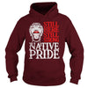 NATIVE AMERICAN T SHIRT STILL HERE STILL STRONG NATIVE PRIDE