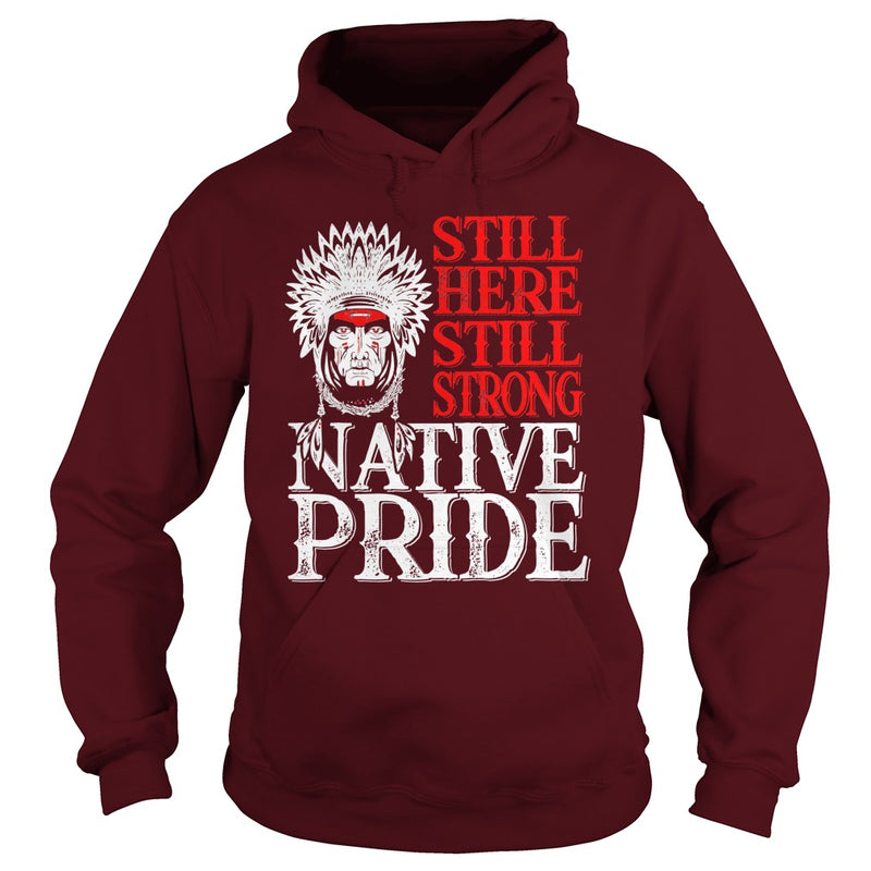 NATIVE AMERICAN T SHIRT STILL HERE STILL STRONG NATIVE PRIDE
