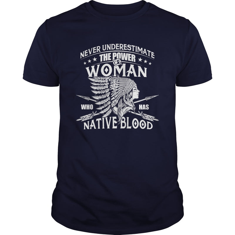 NATIVE AMERICAN  THE POWER OF A WOMAN WHO HAS NATIVE BLOOD T SHIRT
