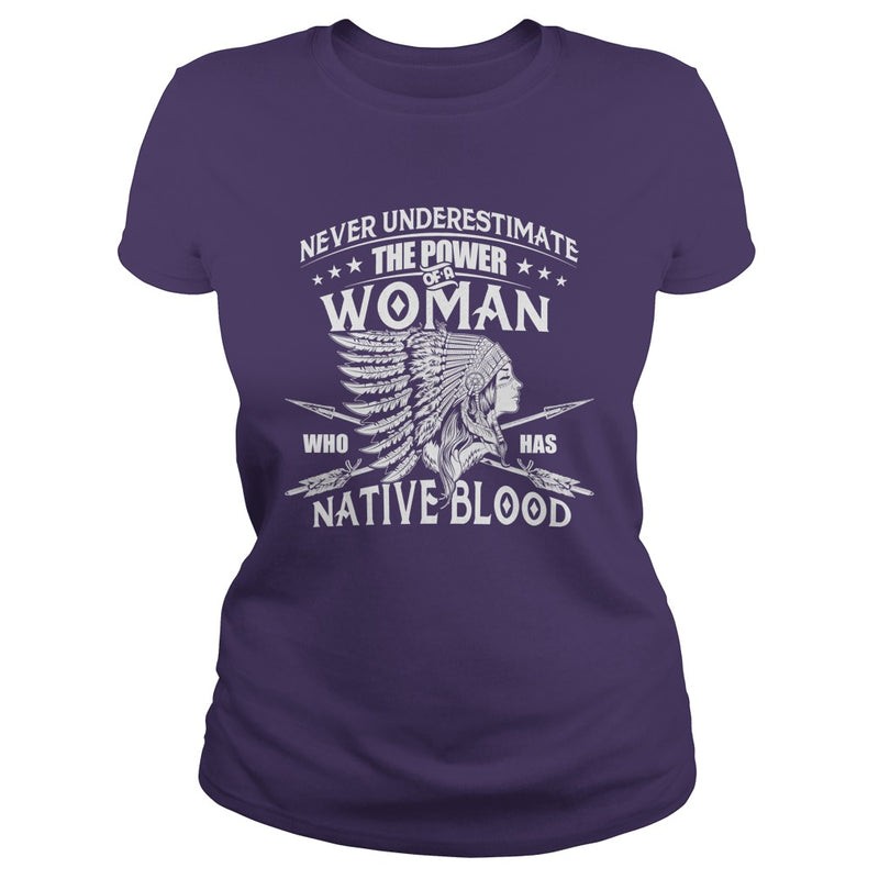 NATIVE AMERICAN  THE POWER OF A WOMAN WHO HAS NATIVE BLOOD T SHIRT