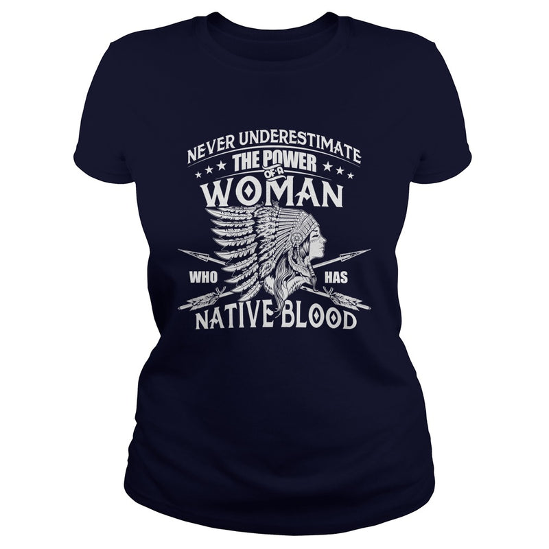NATIVE AMERICAN  THE POWER OF A WOMAN WHO HAS NATIVE BLOOD T SHIRT