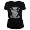 NATIVE AMERICAN  THE POWER OF A WOMAN WHO HAS NATIVE BLOOD T SHIRT