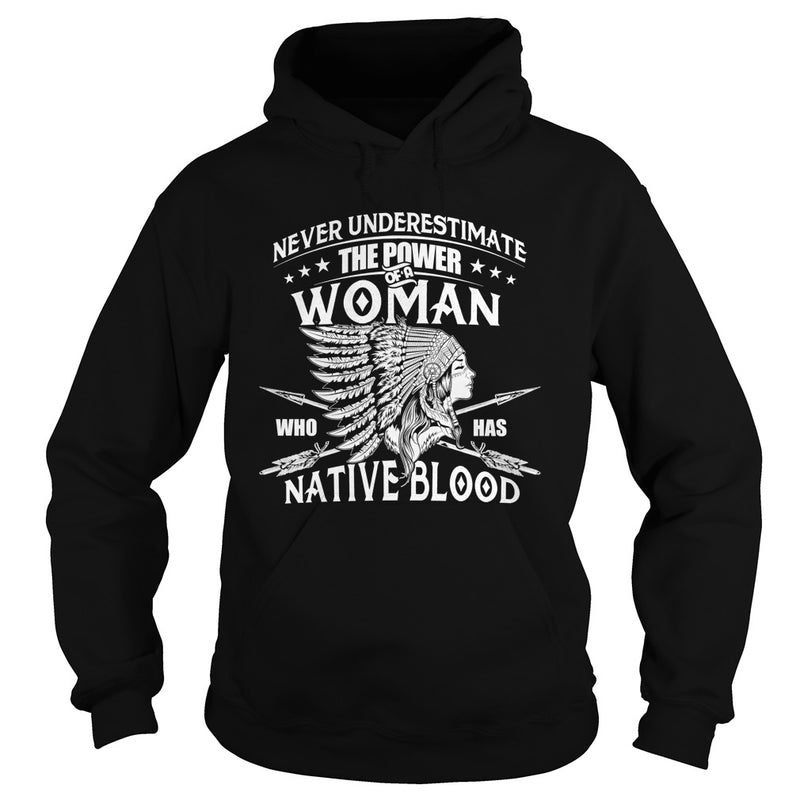 NATIVE AMERICAN  THE POWER OF A WOMAN WHO HAS NATIVE BLOOD T SHIRT