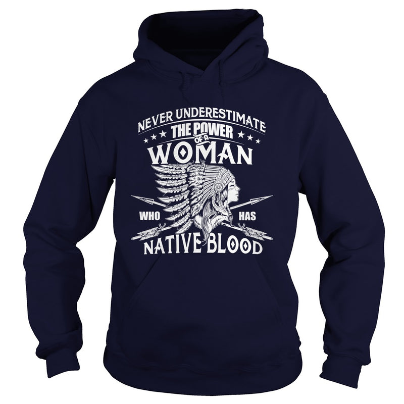 NATIVE AMERICAN  THE POWER OF A WOMAN WHO HAS NATIVE BLOOD T SHIRT