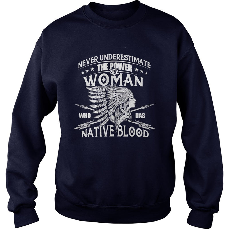 NATIVE AMERICAN  THE POWER OF A WOMAN WHO HAS NATIVE BLOOD T SHIRT