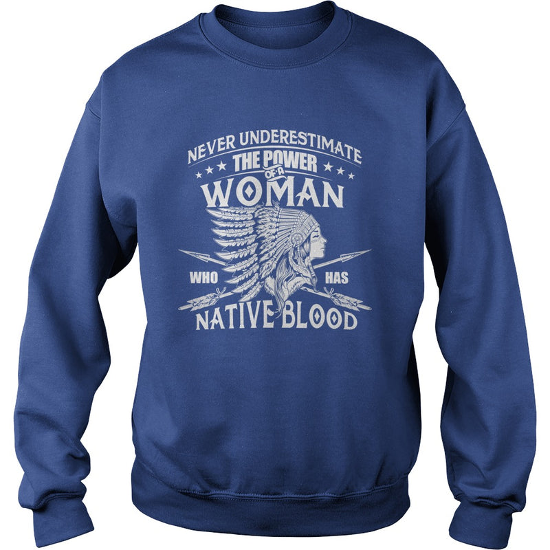 NATIVE AMERICAN  THE POWER OF A WOMAN WHO HAS NATIVE BLOOD T SHIRT