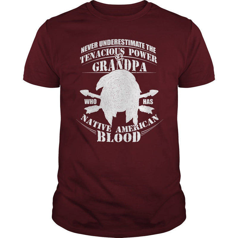 NEVER UNDERESTIMATE GRANDPA HAS NATIVE AMERICAN BLOOD SHIRT