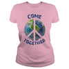COME TOGETHER EARTH LOVE - PEACE ON EARTH WORLD PEACE T SHIRT