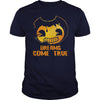 DREAMS COME TRUE T-SHIRT