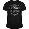 THIS IS WHAT AN AWESOME BIG BROTHER LOOKS LIKE T-SHIRT