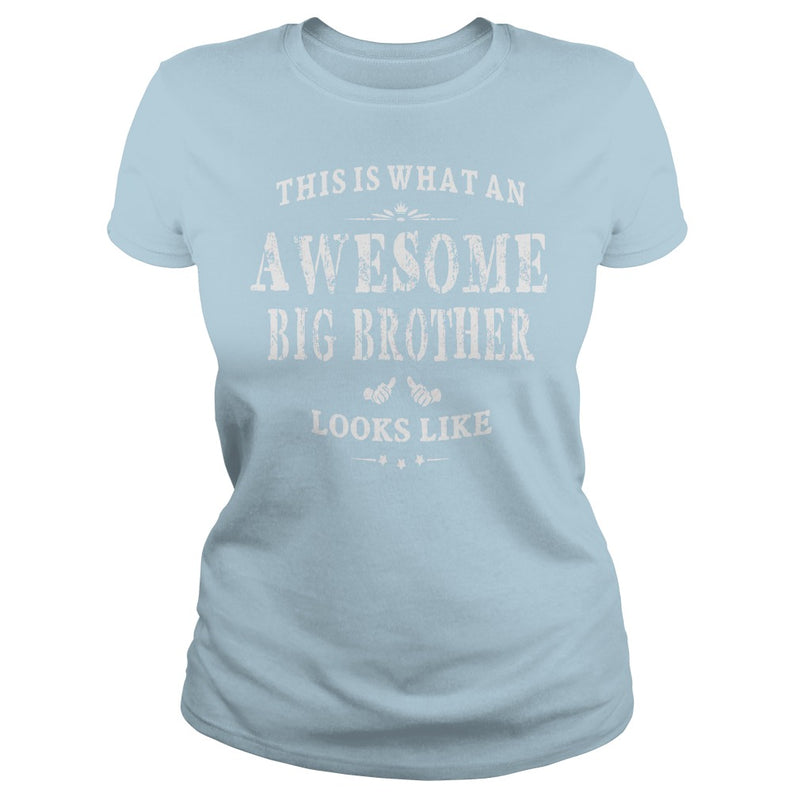 THIS IS WHAT AN AWESOME BIG BROTHER LOOKS LIKE T-SHIRT