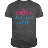 TROLL HAIR DONT CARE FUNNY T SHIRT